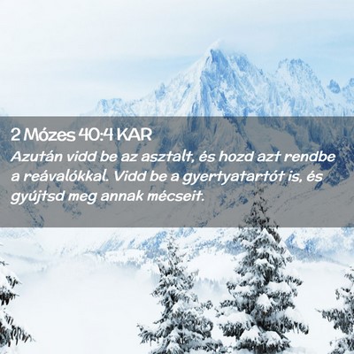 Picture 02 - 2 Mózes 40:4 KAR - Azután vidd be az asztalt, és hozd azt rendbe a - Bible Verse Picture