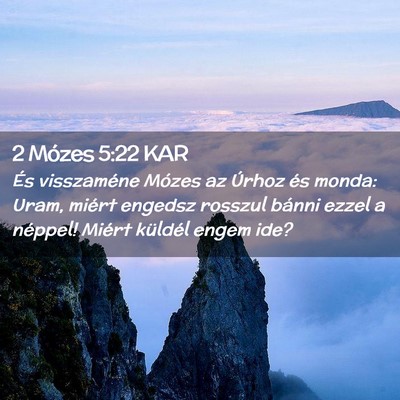Picture 02 - 2 Mózes 5:22 KAR - És visszaméne Mózes az Úrhoz és monda: Uram, - Bible Verse Picture