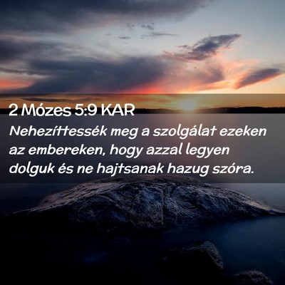 Picture 02 - 2 Mózes 5:9 KAR - Nehezíttessék meg a szolgálat ezeken az - Bible Verse Picture