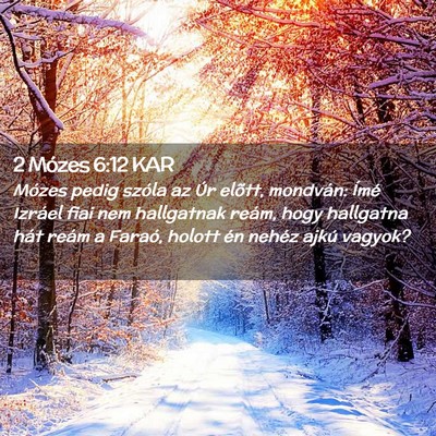 Picture 02 - 2 Mózes 6:12 KAR - Mózes pedig szóla az Úr elõtt, mondván: - Bible Verse Picture