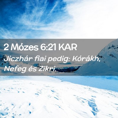 Picture 02 - 2 Mózes 6:21 KAR - Jiczhár fiai pedig: Kórákh, Nefeg és - Bible Verse Picture