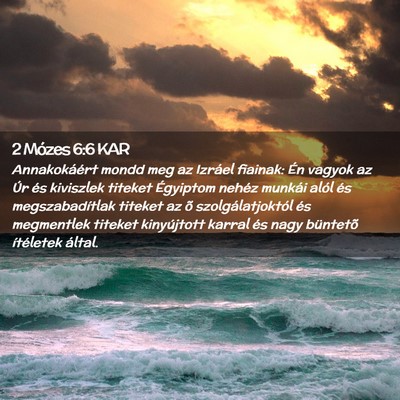 Picture 02 - 2 Mózes 6:6 KAR - Annakokáért mondd meg az Izráel fiainak: Én - Bible Verse Picture