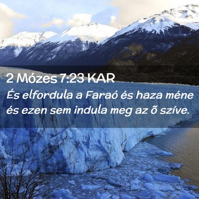 Picture 02 - 2 Mózes 7:23 KAR - És elfordula a Faraó és haza méne és ezen - Bible Verse Picture