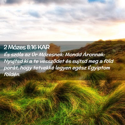 Picture 02 - 2 Mózes 8:16 KAR - És szóla az Úr Mózesnek: Mondd Áronnak: - Bible Verse Picture