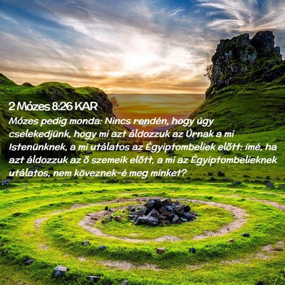Picture 02 - 2 Mózes 8:26 KAR - Mózes pedig monda: Nincs rendén, hogy úgy - Bible Verse Picture