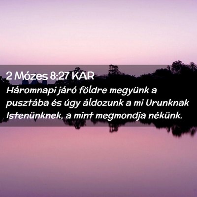 Picture 02 - 2 Mózes 8:27 KAR - Háromnapi járó földre megyünk a pusztába - Bible Verse Picture