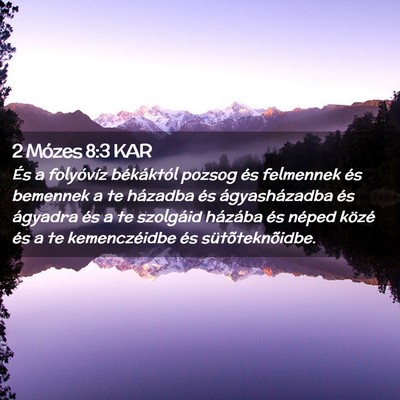 Picture 02 - 2 Mózes 8:3 KAR - És a folyóvíz békáktól pozsog és felmennek - Bible Verse Picture