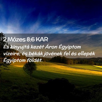Picture 02 - 2 Mózes 8:6 KAR - És kinyujtá kezét Áron Égyiptom vizeire, és - Bible Verse Picture