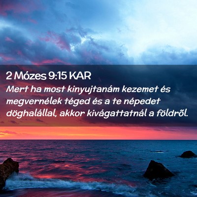 Picture 02 - 2 Mózes 9:15 KAR - Mert ha most kinyujtanám kezemet és - Bible Verse Picture