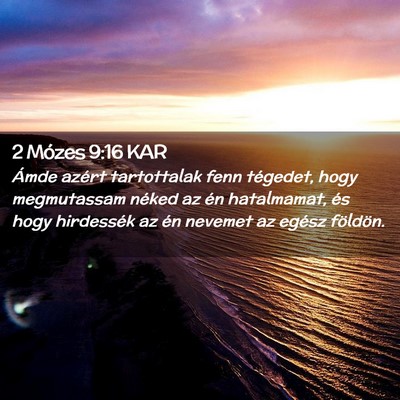 Picture 02 - 2 Mózes 9:16 KAR - Ámde azért tartottalak fenn tégedet, hogy - Bible Verse Picture