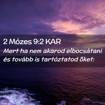 Picture 02 - 2 Mózes 9:2 KAR - Mert ha nem akarod elbocsátani és tovább is - Bible Verse Picture