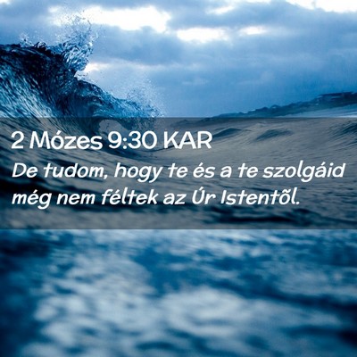 Picture 02 - 2 Mózes 9:30 KAR - De tudom, hogy te és a te szolgáid még nem - Bible Verse Picture