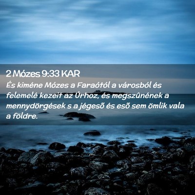 Picture 02 - 2 Mózes 9:33 KAR - És kiméne Mózes a Faraótól a városból és - Bible Verse Picture
