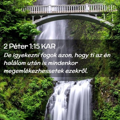 Picture 02 - 2 Péter 1:15 KAR - De igyekezni fogok azon, hogy ti az én halálom - Bible Verse Picture