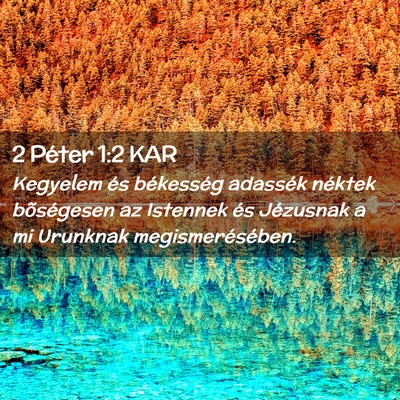 Picture 02 - 2 Péter 1:2 KAR - Kegyelem és békesség adassék néktek - Bible Verse Picture