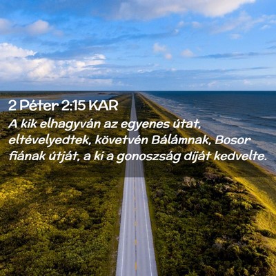 Picture 02 - 2 Péter 2:15 KAR - A kik elhagyván az egyenes útat, - Bible Verse Picture