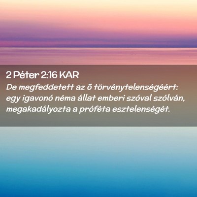 Picture 02 - 2 Péter 2:16 KAR - De megfeddetett az õ törvénytelenségéért: - Bible Verse Picture