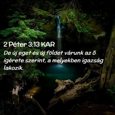 Picture 02 - 2 Péter 3:13 KAR - De új eget és új földet várunk az õ - Bible Verse Picture