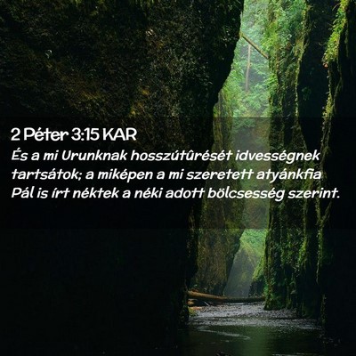 Picture 02 - 2 Péter 3:15 KAR - És a mi Urunknak hosszútûrését idvességnek - Bible Verse Picture
