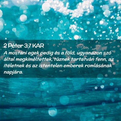 Picture 02 - 2 Péter 3:7 KAR - A mostani egek pedig és a föld, ugyanazon szó - Bible Verse Picture