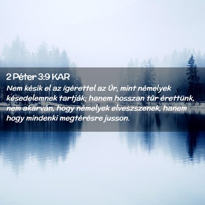 Picture 02 - 2 Péter 3:9 KAR - Nem késik el az ígérettel az Úr, mint - Bible Verse Picture