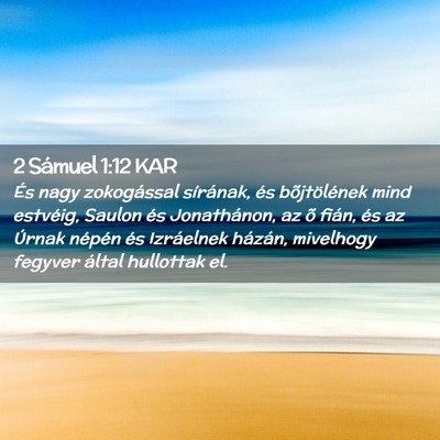 Picture 02 - 2 Sámuel 1:12 KAR - És nagy zokogással sírának, és bõjtölének - Bible Verse Picture
