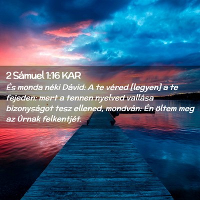 Picture 02 - 2 Sámuel 1:16 KAR - És monda néki Dávid: A te véred [legyen] a te - Bible Verse Picture