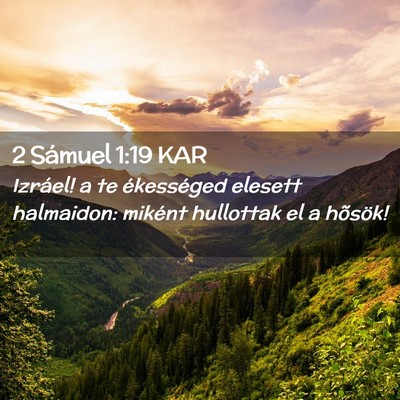 Picture 02 - 2 Sámuel 1:19 KAR - Izráel! a te ékességed elesett halmaidon: - Bible Verse Picture