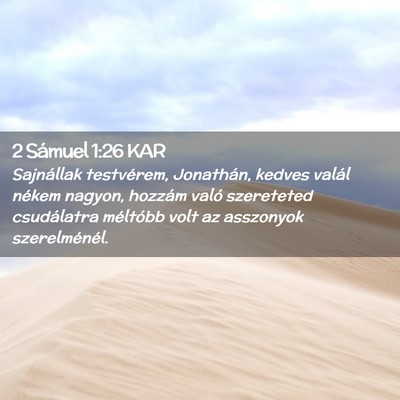 Picture 02 - 2 Sámuel 1:26 KAR - Sajnállak testvérem, Jonathán, kedves valál - Bible Verse Picture