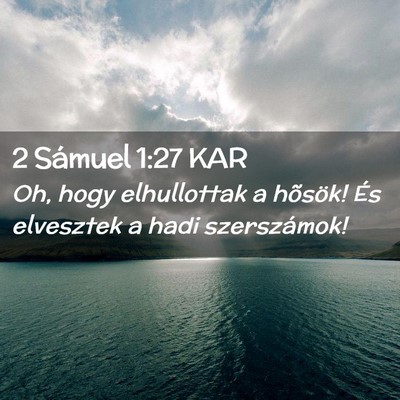 Picture 02 - 2 Sámuel 1:27 KAR - Oh, hogy elhullottak a hõsök! És elvesztek a - Bible Verse Picture