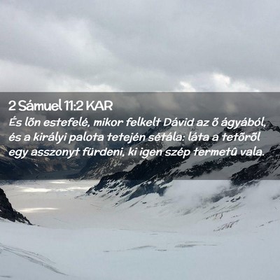 Picture 02 - 2 Sámuel 11:2 KAR - És lõn estefelé, mikor felkelt Dávid az õ - Bible Verse Picture