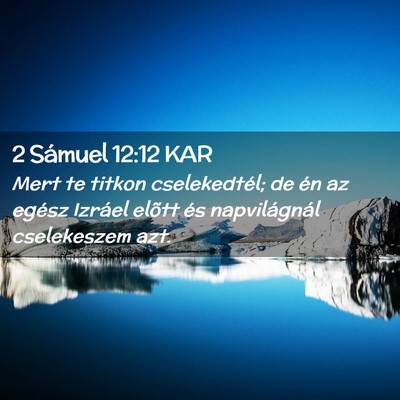 Picture 02 - 2 Sámuel 12:12 KAR - Mert te titkon cselekedtél; de én az egész - Bible Verse Picture