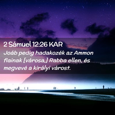Picture 02 - 2 Sámuel 12:26 KAR - Joáb pedig hadakozék az Ammon fiainak - Bible Verse Picture