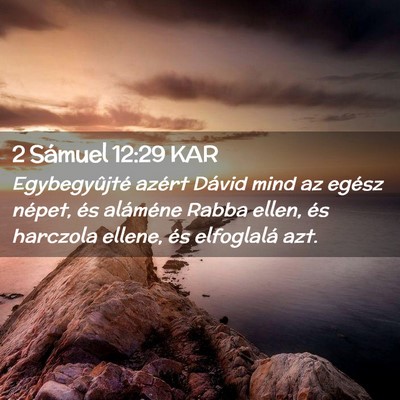 Picture 02 - 2 Sámuel 12:29 KAR - Egybegyûjté azért Dávid mind az egész - Bible Verse Picture