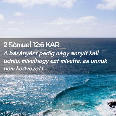 Picture 02 - 2 Sámuel 12:6 KAR - A bárányért pedig négy annyit kell adnia, - Bible Verse Picture