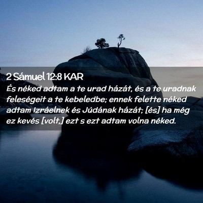 Picture 02 - 2 Sámuel 12:8 KAR - És néked adtam a te urad házát, és a te - Bible Verse Picture