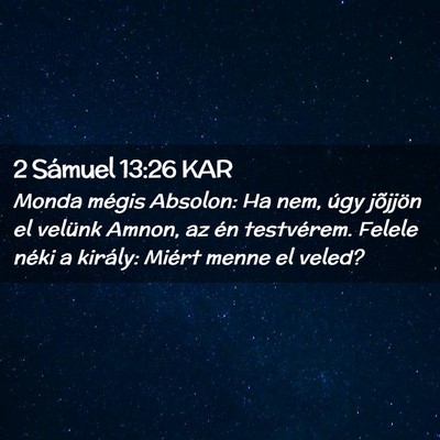 Picture 02 - 2 Sámuel 13:26 KAR - Monda mégis Absolon: Ha nem, úgy jõjjön el - Bible Verse Picture