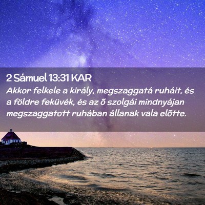 Picture 02 - 2 Sámuel 13:31 KAR - Akkor felkele a király, megszaggatá ruháit, - Bible Verse Picture