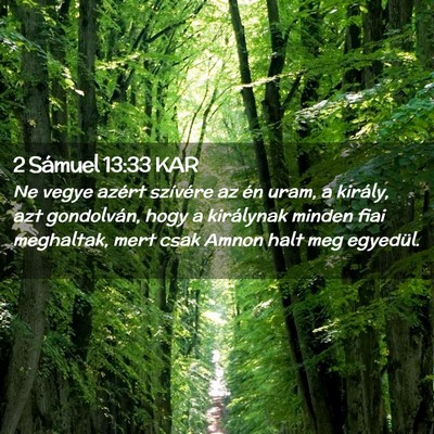 Picture 02 - 2 Sámuel 13:33 KAR - Ne vegye azért szívére az én uram, a király, - Bible Verse Picture