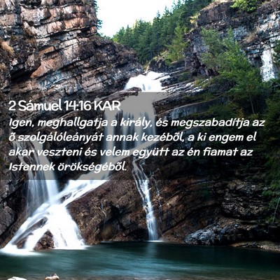 Picture 02 - 2 Sámuel 14:16 KAR - Igen, meghallgatja a király, és megszabadítja - Bible Verse Picture