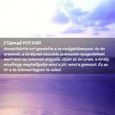 Picture 02 - 2 Sámuel 14:17 KAR - Annakfelette ezt gondolta a te - Bible Verse Picture