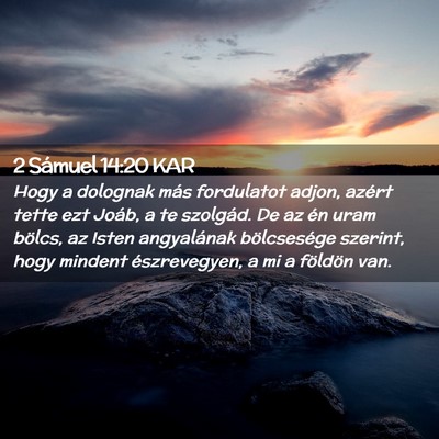 Picture 02 - 2 Sámuel 14:20 KAR - Hogy a dolognak más fordulatot adjon, azért - Bible Verse Picture