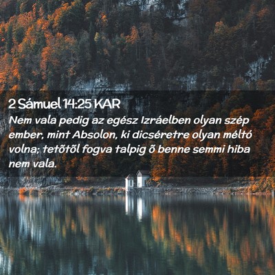 Picture 02 - 2 Sámuel 14:25 KAR - Nem vala pedig az egész Izráelben olyan szép - Bible Verse Picture
