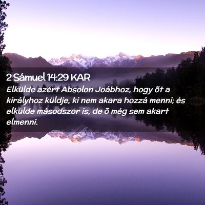 Picture 02 - 2 Sámuel 14:29 KAR - Elkülde azért Absolon Joábhoz, hogy õt a - Bible Verse Picture