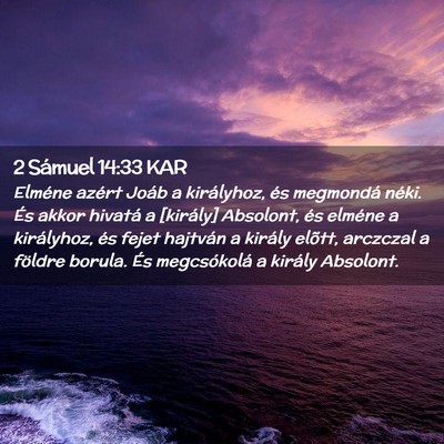 Picture 02 - 2 Sámuel 14:33 KAR - Elméne azért Joáb a királyhoz, és megmondá - Bible Verse Picture