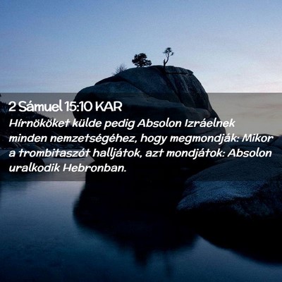 Picture 02 - 2 Sámuel 15:10 KAR - Hírnököket külde pedig Absolon Izráelnek - Bible Verse Picture