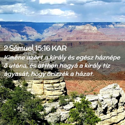 Picture 02 - 2 Sámuel 15:16 KAR - Kiméne azért a király és egész háznépe õ - Bible Verse Picture
