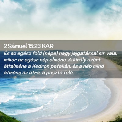 Picture 02 - 2 Sámuel 15:23 KAR - És az egész föld [népe] nagy jajgatással - Bible Verse Picture