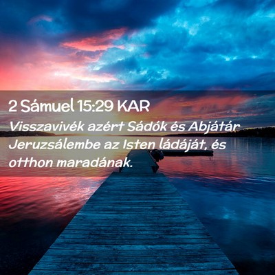 Picture 02 - 2 Sámuel 15:29 KAR - Visszavivék azért Sádók és Abjátár - Bible Verse Picture