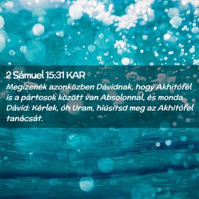 Picture 02 - 2 Sámuel 15:31 KAR - Megizenék azonközben Dávidnak, hogy Akhitófel - Bible Verse Picture